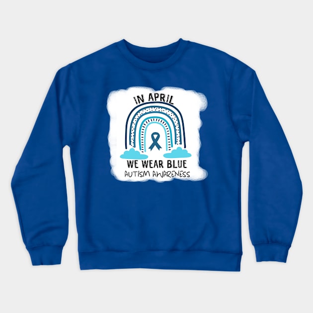 In April We Wear Blue Autism Awareness Crewneck Sweatshirt by Calisi